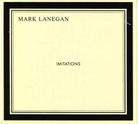 Imitations by Mark Lanegan [Audio CD] NEUF