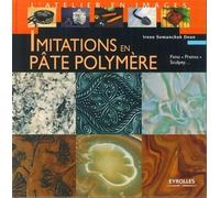 Imitations en pâte polymère Fimo, premo, sculpey - Irene Semanchuk Dean - Eyrolles - broché - Beau livre