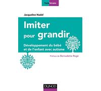 Imiter pour grandir - 2e éd. - Développement du bébé et de l'enfant avec autisme: Développement du bébé et de l'enfant avec autisme