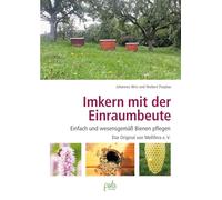 Imkern mit der Einraumbeute: Einfach und wesensgemäß Bienen pflegen - Das Original von Mellifera e.V.