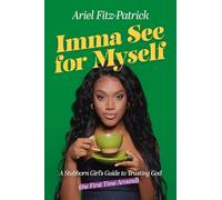 Imma See for Myself: A Stubborn Girl's Guide to Trusting God (the First Time Around)
