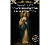 Immaculate Conception Novena Prayer Devotion: A 9-Day Journey of Grace, Scripture, and Powerful Intercession