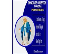 IMMACULATE CONCEPTION NOVENA PRAYERBOOK: A Sacred Journey of Prayer, Reflection, Healing and Grace with the Blessed Virgin Mary