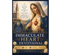 IMMACULATE HEART DEVOTIONAL: Fatima, the Five First Saturdays, and Thirty-Three Days of Preparation for Consecration to Mary's Heart
