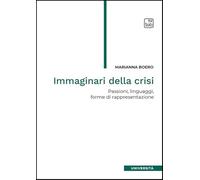 Immaginari della crisi. Passioni, linguaggi, forme di rappresentazione