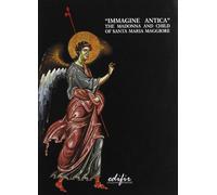 "Immagine antica". Madonna and Child of Santa Maria Maggiore in Florence. Studies and Restoration.