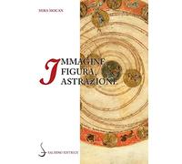 Immagine, figura, astrazione. Le geometrie del testo nella «Commedia» di Dante