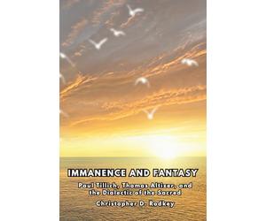 Immanence and Fantasy: Paul Tillich, Thomas Altizer, and the Dialectic of the Sacred (In the Horizon of The Infinite, vol