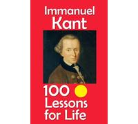 Immanuel Kant: 100 Lessons for Life
