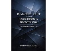 Immanuel Kant and the Dissolution of Deontology: The Boundary, Not the Rule
