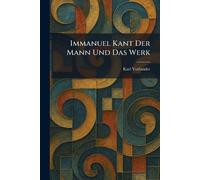 Immanuel Kant Der Mann Und Das Werk