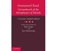 Immanuel Kant: Groundwork of the Metaphysics of Morals
