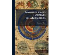 Immanuel Kant's Goldenes Schatzkästlein.