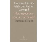 Immanuel Kant's Kritik der Reinen Vernunft: Herausgegeben von G. Hartenstein