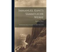 Immanuel Kant's Sämmtliche Werke: Bd. Kritik Der Reinen Vernunft, 1781, Dritter Band