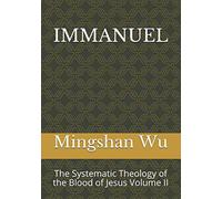 Immanuel: The Systematic Theology Of The Blood Of Jesus Volume Ii