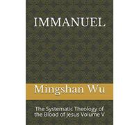 Immanuel: The Systematic Theology Of The Blood Of Jesus Volume V