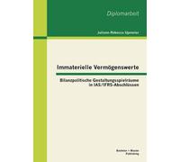 Immaterielle Vermögenswerte: Bilanzpolitische Gestaltungsspielräume In Ias/Ifrs-Abschlüssen