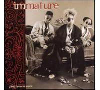 Immature - Playtyme is Over