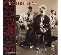 Immature - Playtyme Is Over