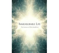 Immeasurable Life: The Essence of Shin Buddhism