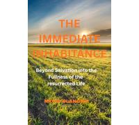 Immediate Inhabitance: Beyond redemption into the fullness of the resurrected life