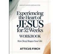 Immediate Wisdom Emerging From Experiencing The Heart Of Jesus For 52weeks: How Sleep Shapes Your Life