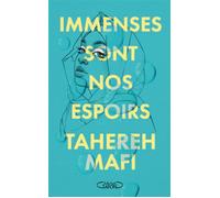 Immenses sont nos espoirs - Tahereh Mafi - Michel Lafon - broché - Roman adolescent