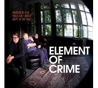 Element of Crime - Immer da wo du bist bin ich nie