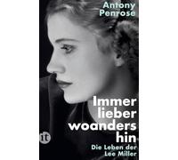 Immer lieber woandershin: Die Leben der Lee Miller | Die literarische Vorlage des Films DIE FOTOGRAFIN mit Kate Winslet