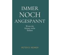 Immer noch angespannt: Wenn der Körper nicht loslässt