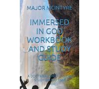 IMMERSED IN GOD WORKBOOK AND STUDY GUIDE: A DOCTRINAL THEOLOGICAL STUDY ON BAPTISM