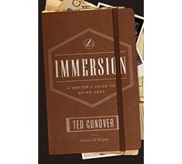 Immersion: A Writer's Guide to Going Deep