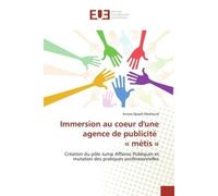 Immersion au coeur d'une agence de publicité « métis » Création du pôle Jump Affaires Publiques et mutation des pratiques professionnelles - Anissa Djaadi-Mezhoud - Universitaires Europeennes - broché
