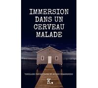 Immersion dans un Cerveau Malade Thrillers fantastiques et autres bizarreries - Sam Kujo - Imagination Project The Effect - broché - Roman