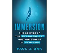 Immersion: The Science of the Extraordinary and the Source of Happiness