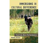 Immersions In Cultural Difference: Tourism, War, Performance