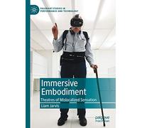 Immersive Embodiment: Theatres of Mislocalized Sensation