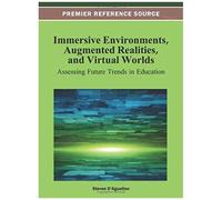Immersive Environments, Augmented Realities, And Virtual Worlds