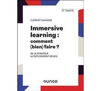 Immersive Learning : comment (bien) faire ? Clément Cahagne (Auteur)