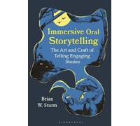 Immersive Oral Storytelling: The Art and Craft of Telling Engaging Stories