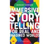 Immersive Storytelling for Real and Imagined Worlds by Margaret Kerrison Margaret Kerrison (Auteur)