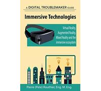 Immersive Technologies: Virtual Reality, Augmented Reality, Mixed Reality and the immersive ecosystem
