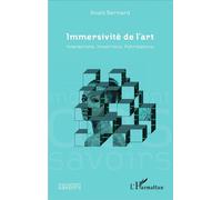 Immersivité de l'art Interactions, Imsertions, Hybridations - Anais Bernard - L'harmattan - broché - Essai