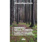 Immerso nella foresta: Il Forest Bathing come strumento di benessere raccontato da chi lo vive