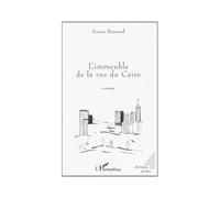 Immeuble de la rue du caire - Noura Bensaad - L'harmattan - broché - Roman