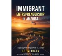 Immigrant Entrepreneurship in America: Insights from the Journey to Success