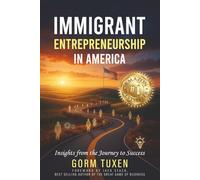 Immigrant Entrepreneurship in America: Insights from the Journey to Success