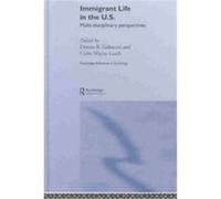 Immigrant Life in the Us, Routledge Advances in Sociology, 7