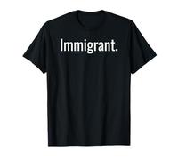 IMMIGRANT - Loud, Proud, and Unapologetically Here T-Shirt